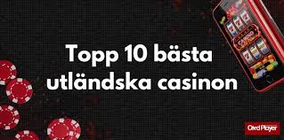 Utländska Casino En Guide till Spelupplevelser Utomlands 705855877