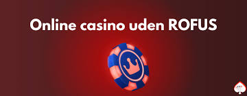 De Bedste Casinoer Uden Rufus En Guide til Sikker Spiloplevelse